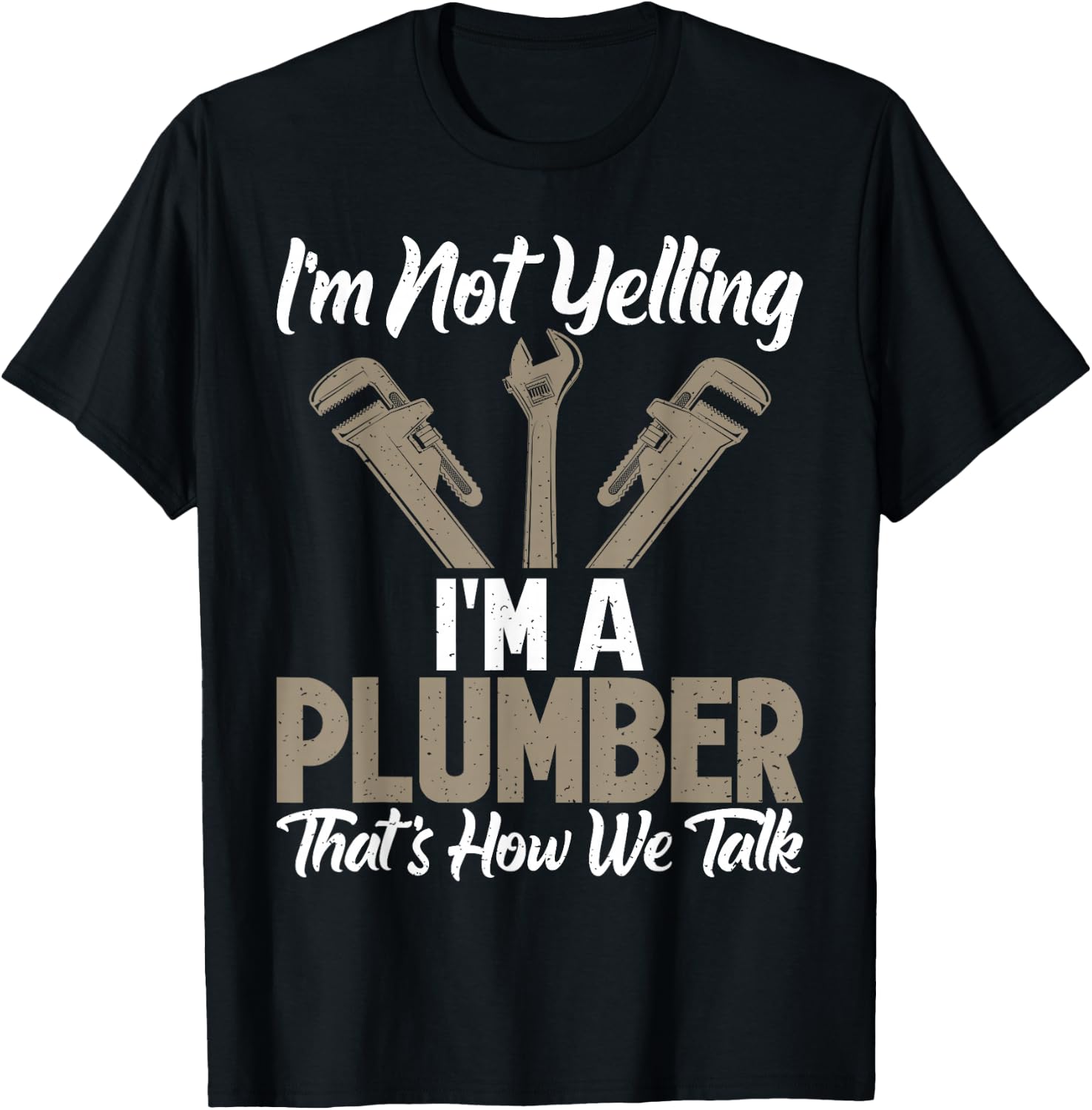 Im not Yelling im a Plumber thats how we talk funny Plumber T-Shirt - T-Shirt | Black