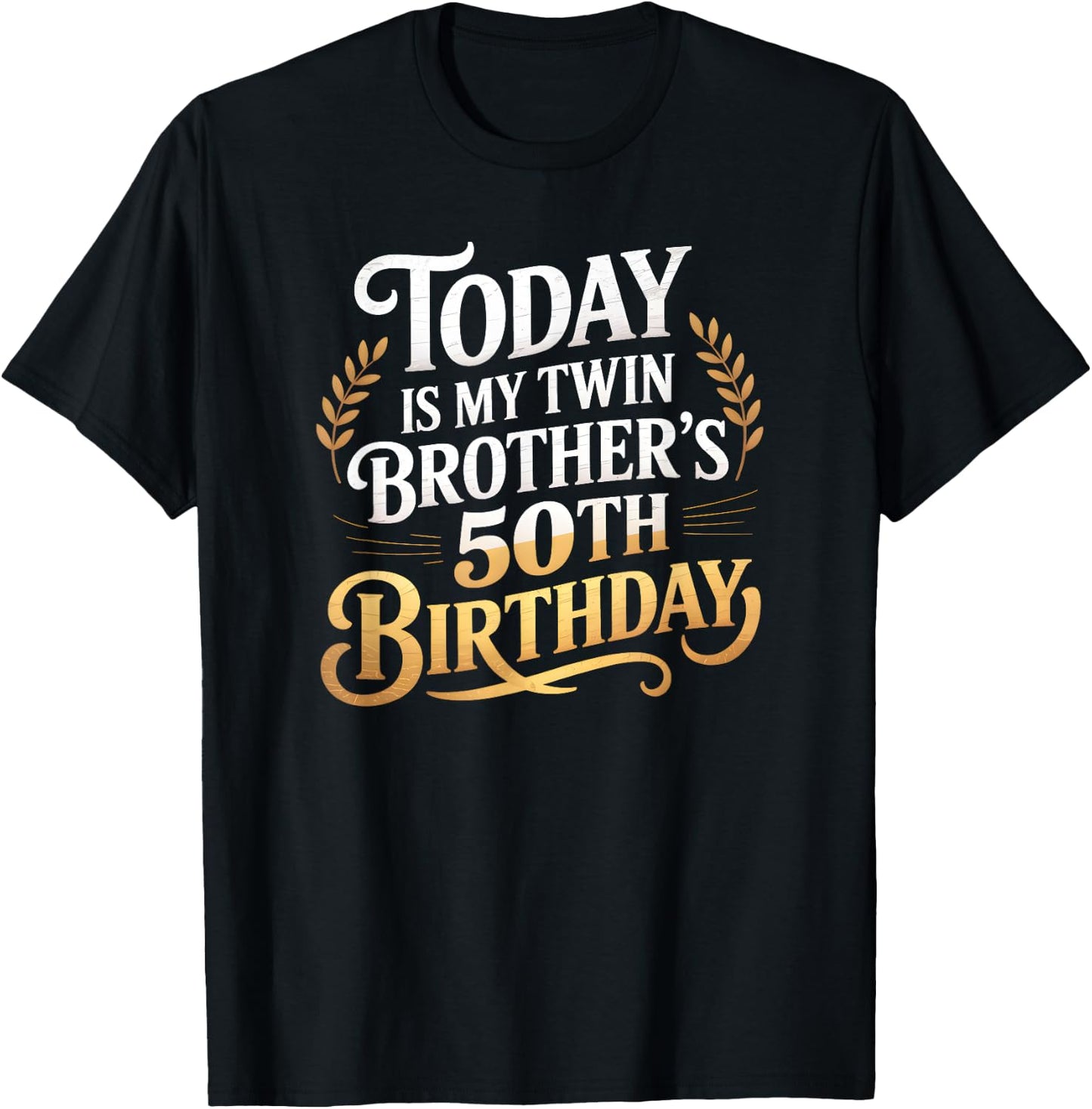 Today Is My Twin Brother's 50th Birthday Party 50 Years Old T-Shirt - T-Shirt | Black