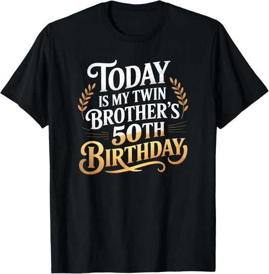 Today Is My Twin Brother's 50th Birthday Party 50 Years Old T-Shirt - T-Shirt | Black