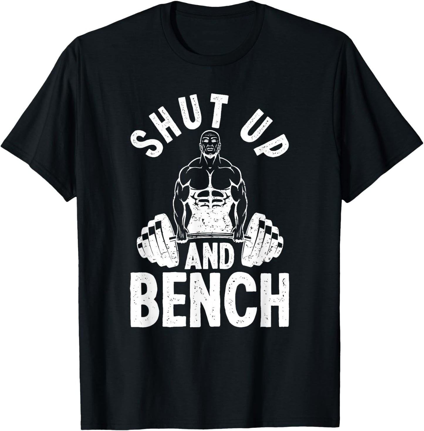 Powerlifter Weightlifting - Shut Up And Bench Powerlifting T-Shirt - T-Shirt | Black