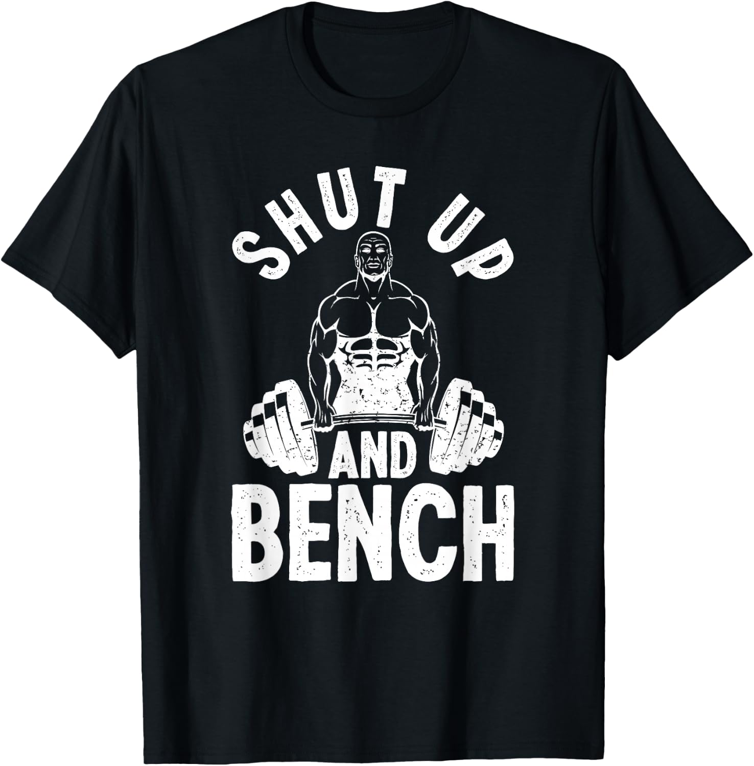 Powerlifter Weightlifting - Shut Up And Bench Powerlifting T-Shirt - T-Shirt | Black