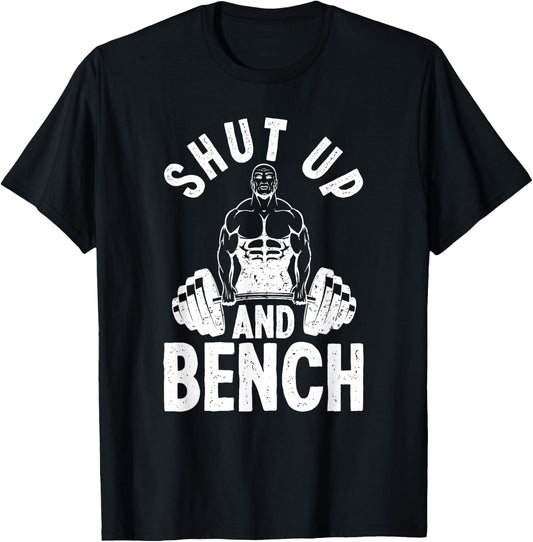 Powerlifter Weightlifting - Shut Up And Bench Powerlifting T-Shirt - T-Shirt | Black