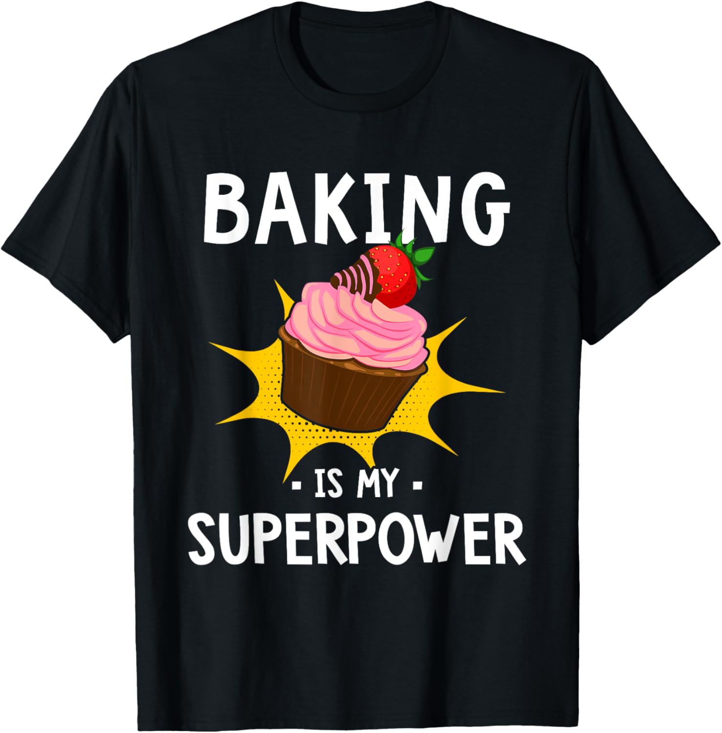 Baking Is My Superpower - Funny Cupcake Baker - Baking Gift T-Shirt - T-Shirt | Black