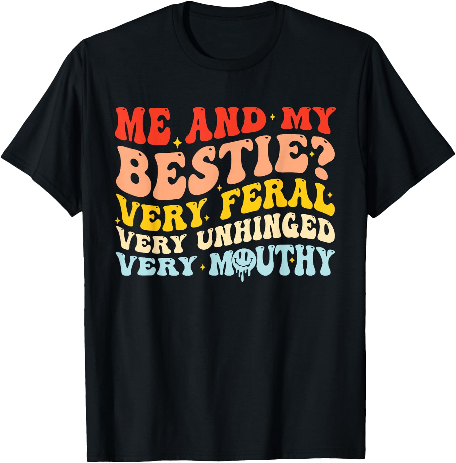 Me And My Bestie? Very Feral Very Uni Unhinged Very Mouthy T-Shirt - T-Shirt | Black