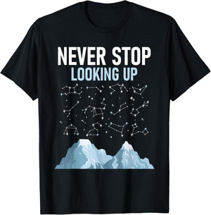 Never Stop Looking Up - Stargazing Constellation Astronomer T-Shirt - T-Shirt | Black