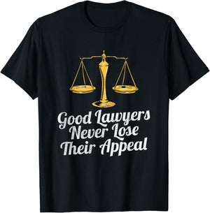 Good Lawyers Never Lose Their Appeal T-Shirt - T-Shirt | Black