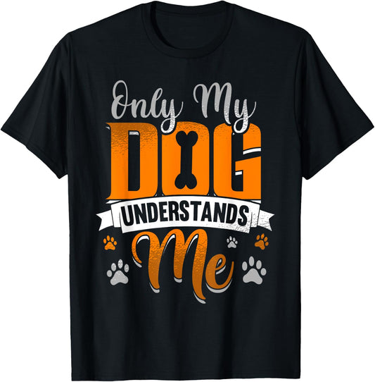 Only My Dog Understands Me Funny Gift Men Women Girls Kids T-Shirt - T-Shirt | Black