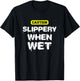 Caution, Slippery When Wet! Naughty Innuendo T-Shirt - T-Shirt | Black