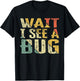 Wait I See A Bug Vintage, Funny Insect Entomologist Sayings T-Shirt - T-Shirt | Black