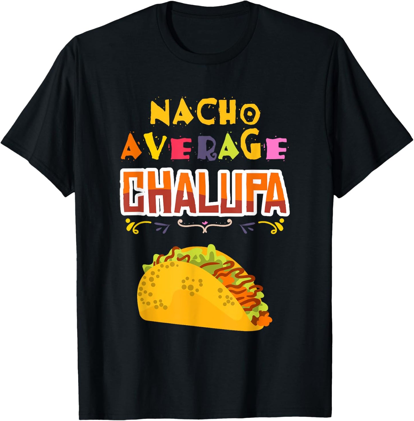 Chalupa Lover Chalupas Gift Mexican Food Tacos Nachos T-Shirt - T-Shirt | Black