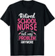 Retired School Nurse Not My Problem Anymore RN Nurse T-Shirt - T-Shirt | Black