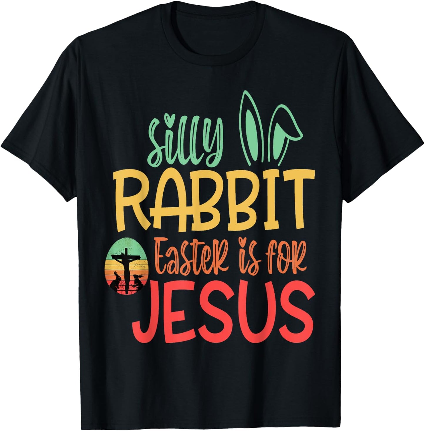 Silly Rabbit Easter Is For Jesus T-Shirt - T-Shirt | Black