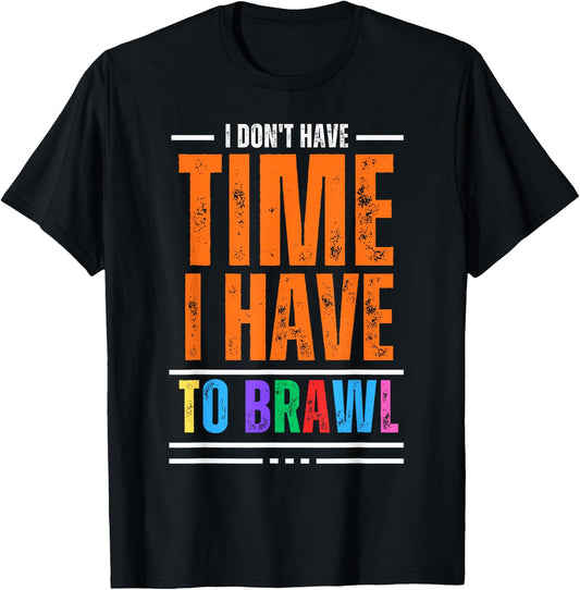 I Don't Have Time I Have To Brawl Showdown Stars Funny Gamer T-Shirt - T-Shirt | Black