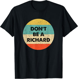 Dont Be a Richard T-Shirt - T-Shirt | Black