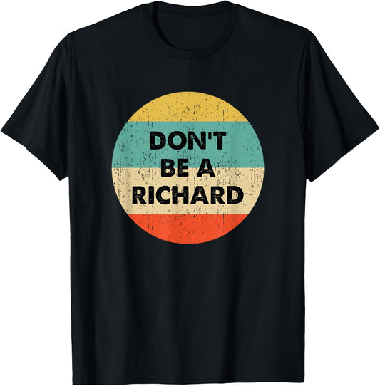 Dont Be a Richard T-Shirt - T-Shirt | Black