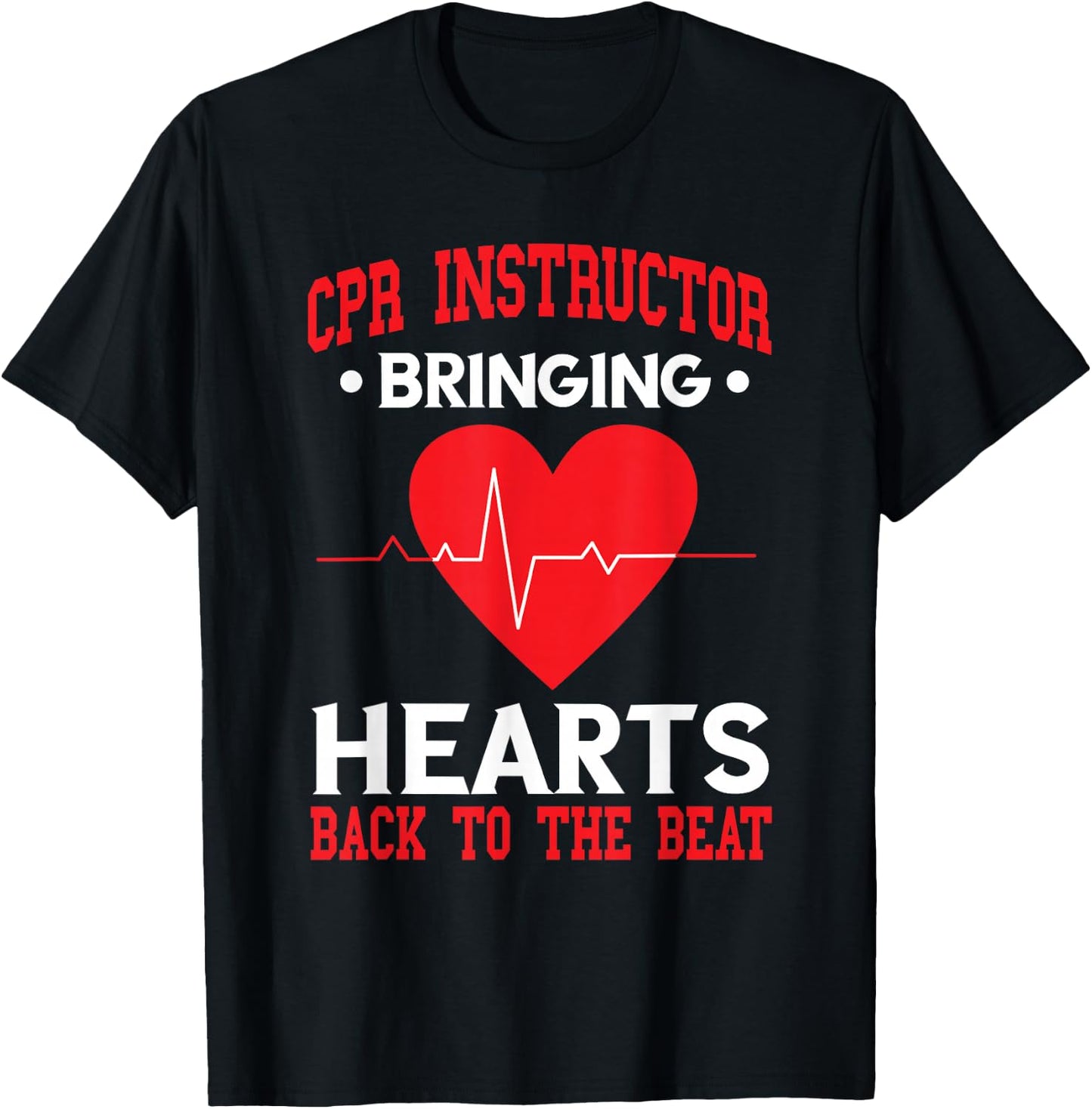 CPR Instructor Bringing Hearts Back To Beat CPR Trainer T-Shirt - T-Shirt | Black