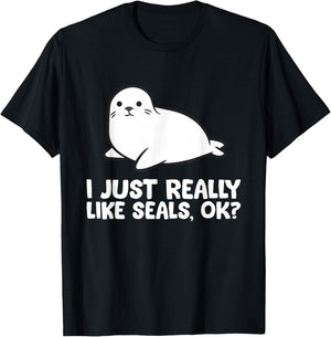 I Just Really Like Seals, Okay Love Seals T-Shirt - T-Shirt | Black