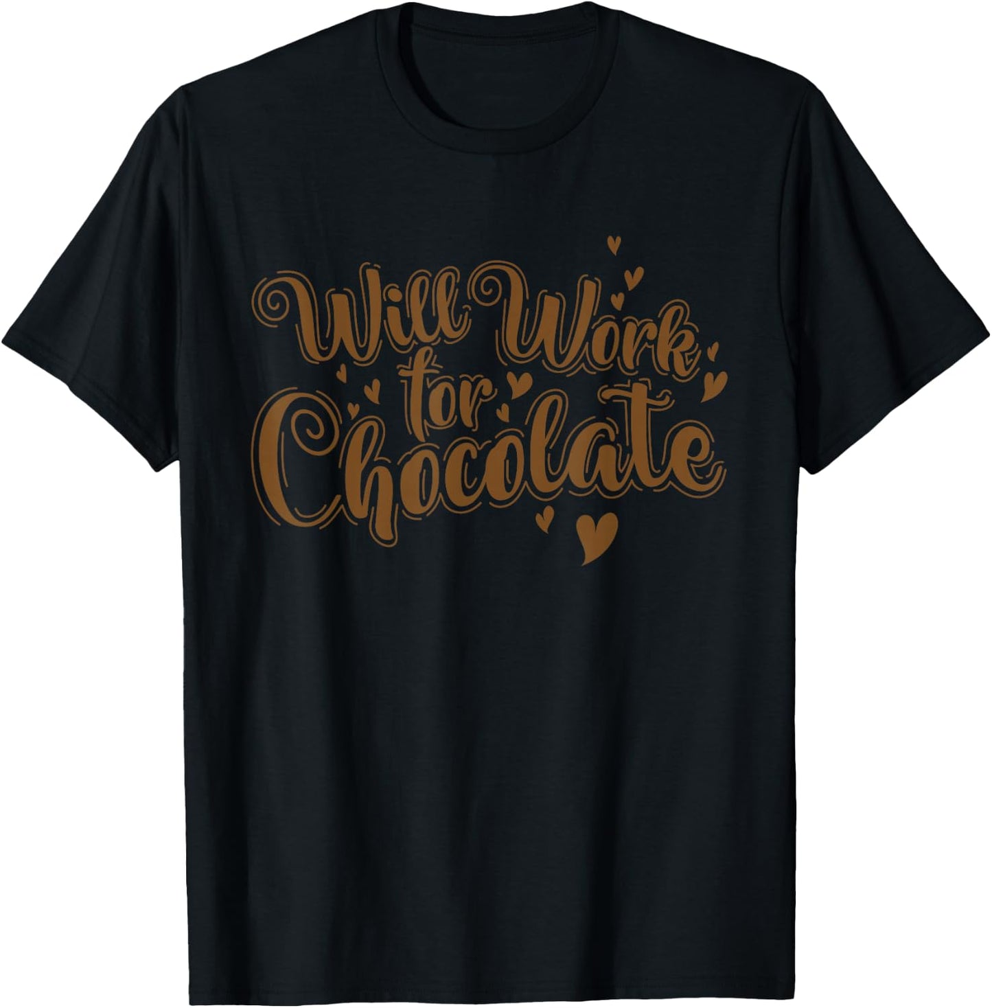 Chocolate Will Work for Chocolate T-Shirt - T-Shirt | Black