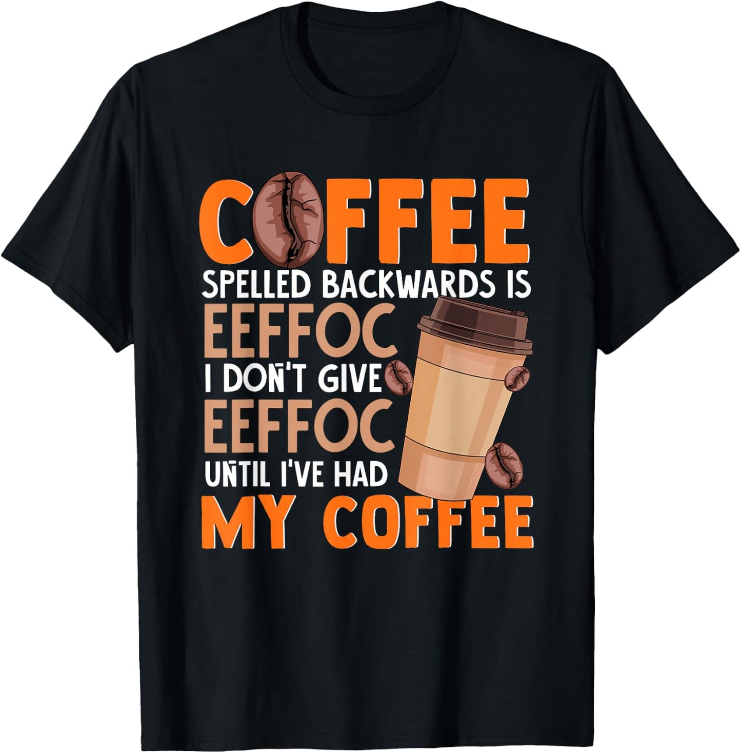Coffee Spelled Backwards Is Eeffoc Funny Lover Drinker Quote T-Shirt - T-Shirt | Black