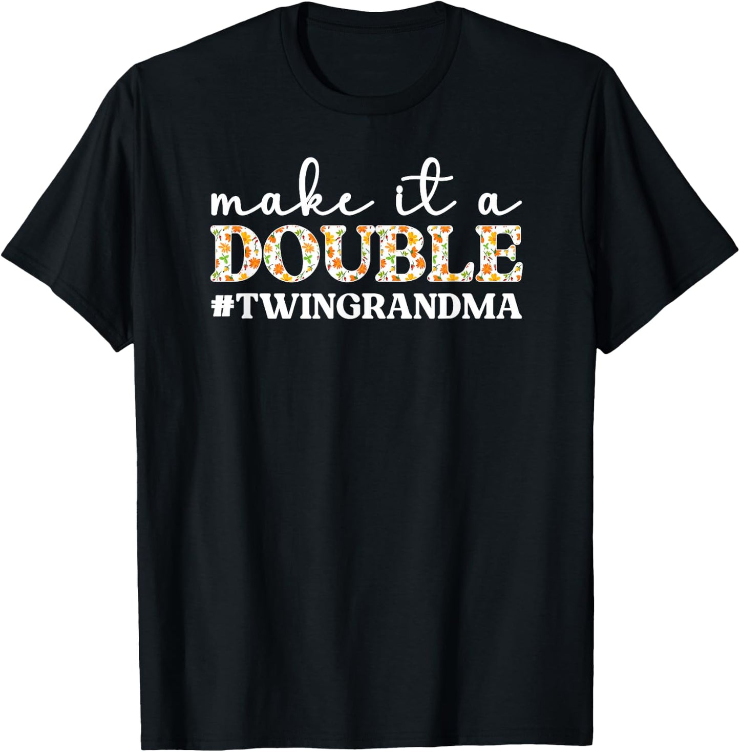 Make It A Double Twin Grandma of Twins Twin Grandmother T-Shirt - T-Shirt | Black