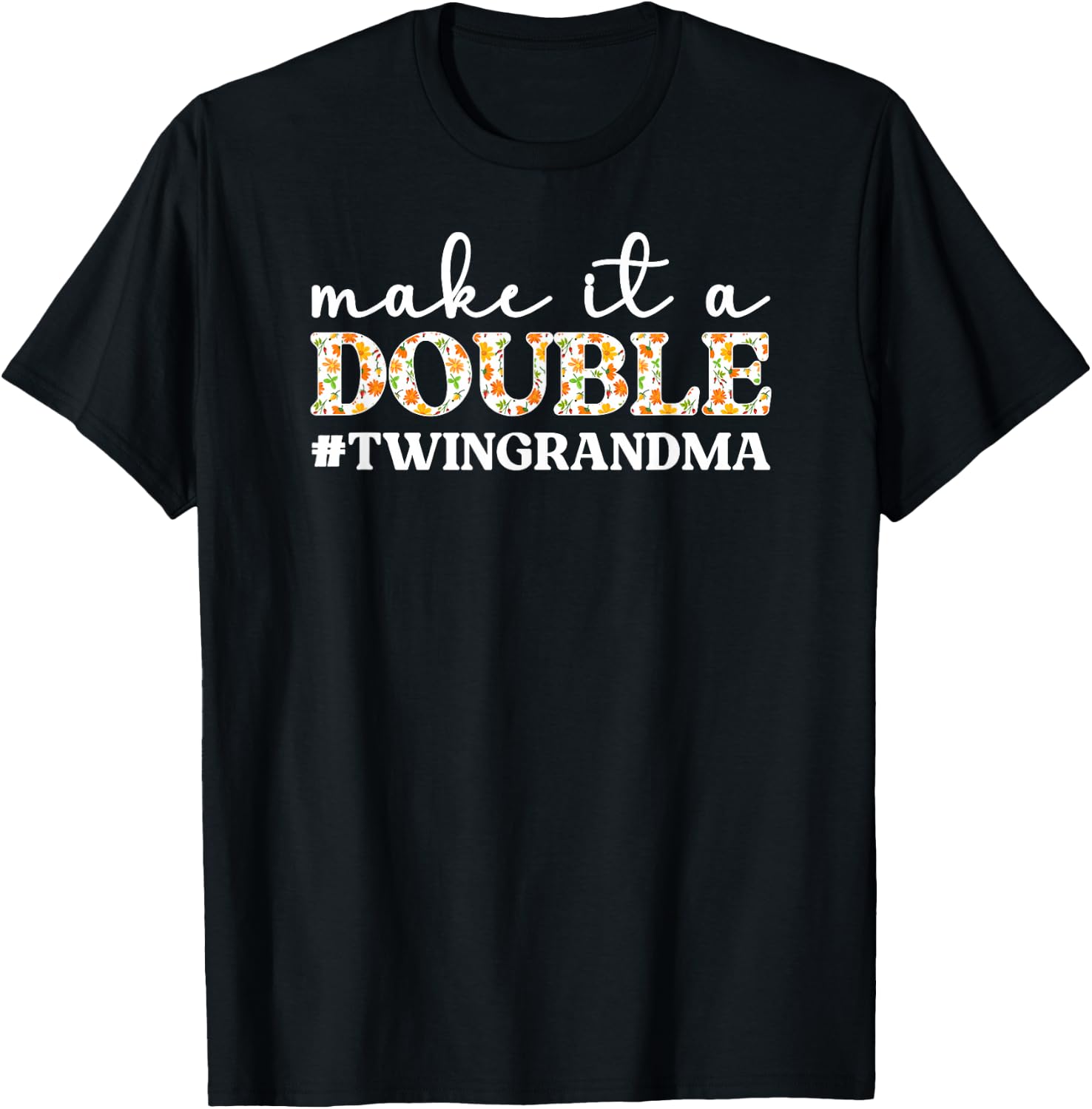Make It A Double Twin Grandma of Twins Twin Grandmother T-Shirt - T-Shirt | Black