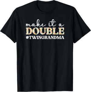 Make It A Double Twin Grandma of Twins Twin Grandmother T-Shirt - T-Shirt | Black