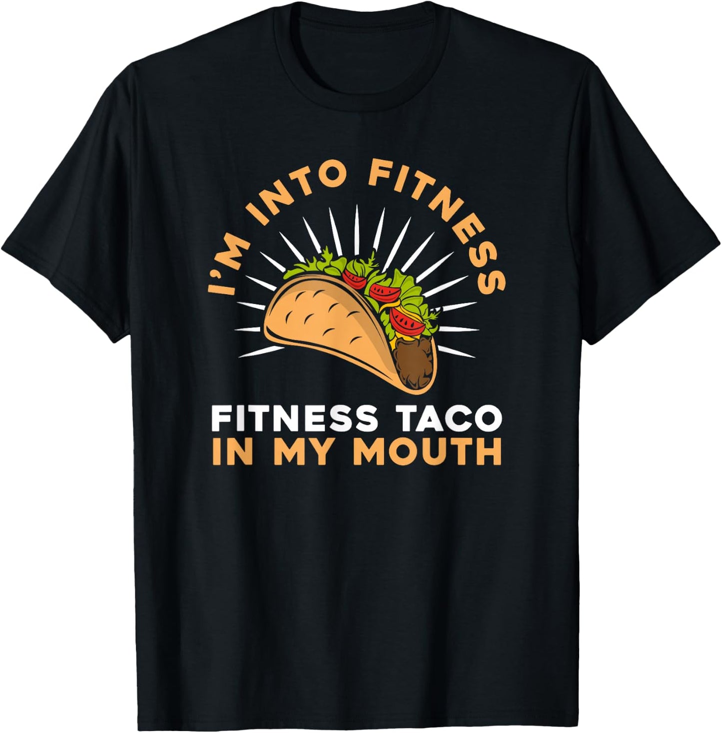 I'M Into Fitness Fitness Taco In My Mouth- Foodie Snack Taco T-Shirt - T-Shirt | Black