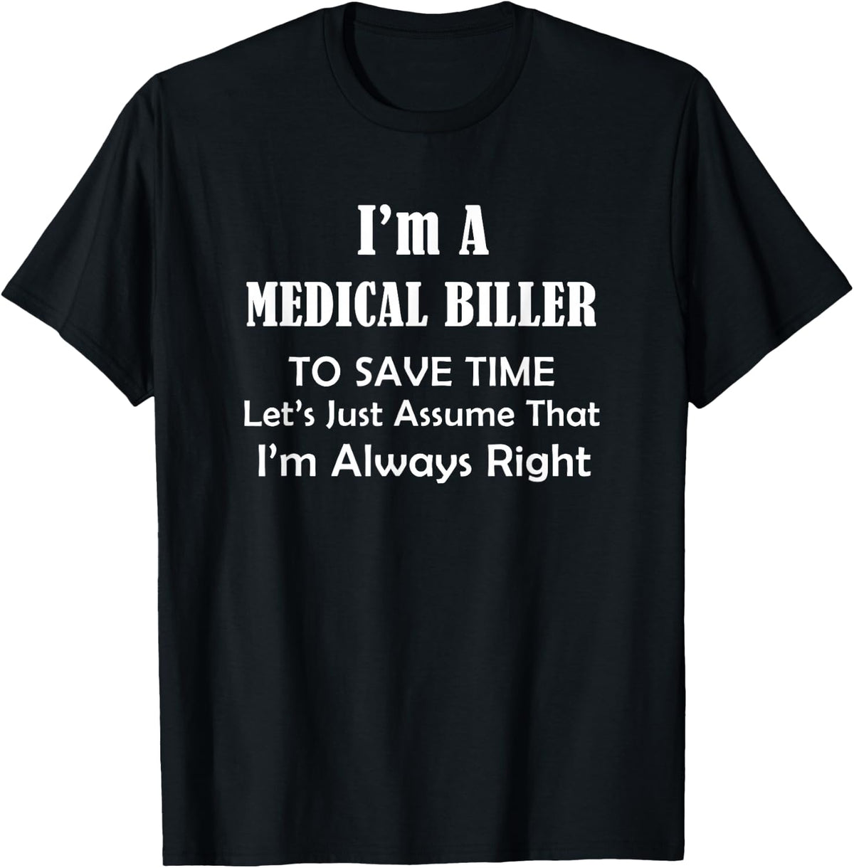 Medical Biller Always Right - Occupational Job Themed Funny T-Shirt - T-Shirt | Black