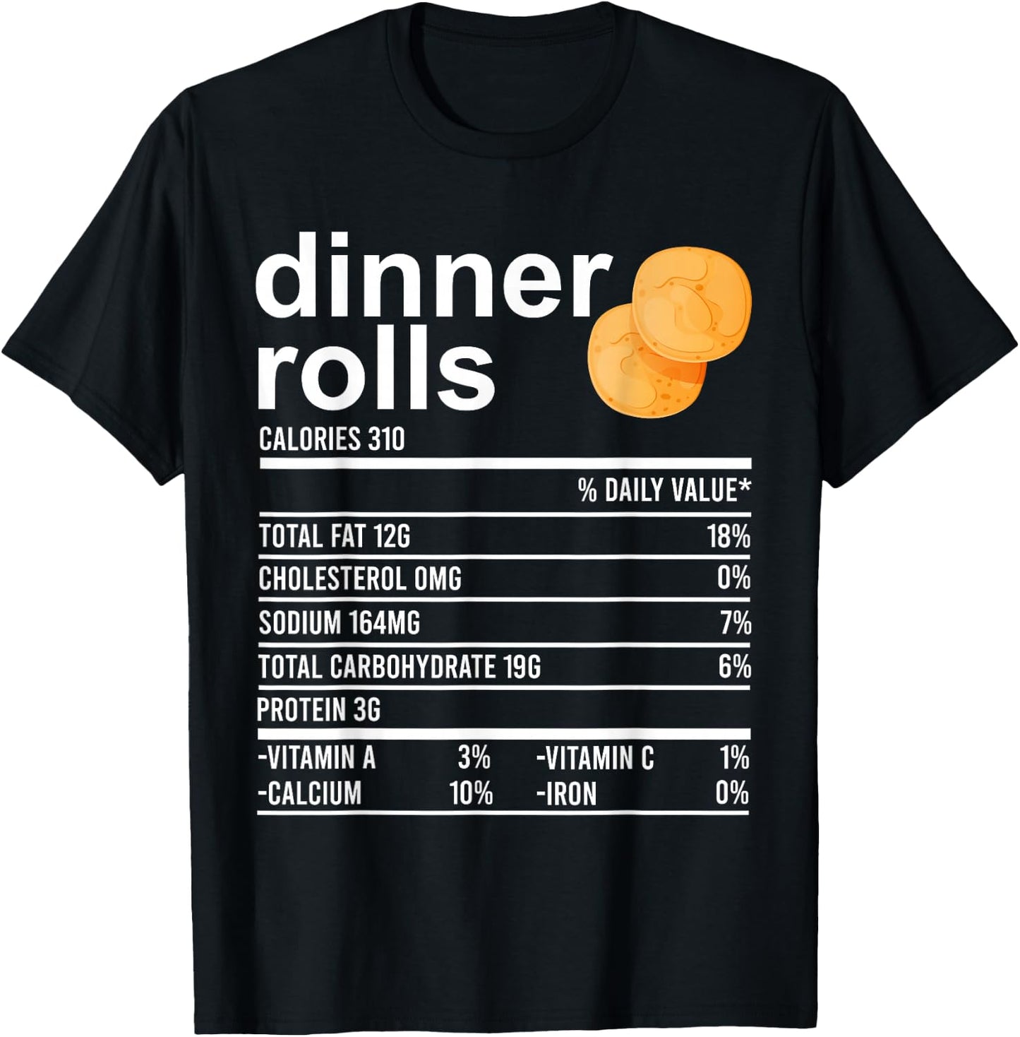 Dinner Rolls Nutrition Facts Apparel Funny Thanksgiving Food T-Shirt - T-Shirt | Black