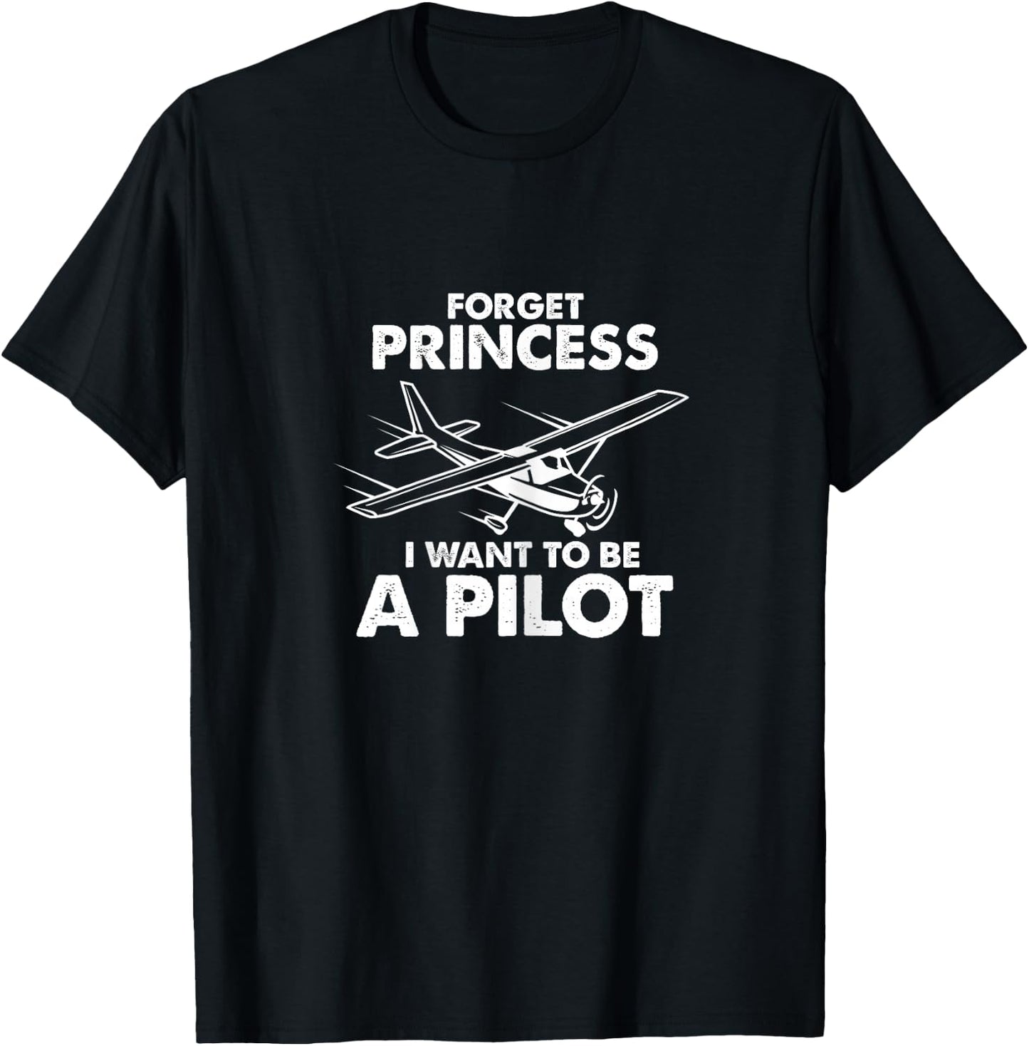Pilot Forget Princess I Want To Be A Pilot Airplane Flying T-Shirt - T-Shirt | Black