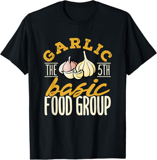 Garlic The 5th Basic Food Group T-Shirt - T-Shirt | Black
