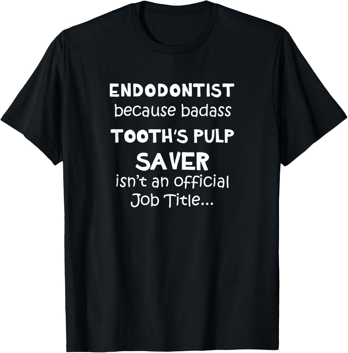 Endodontist - Tooth Pulp Saver - Funny Endodontics Dentist T-Shirt - T-Shirt | Black