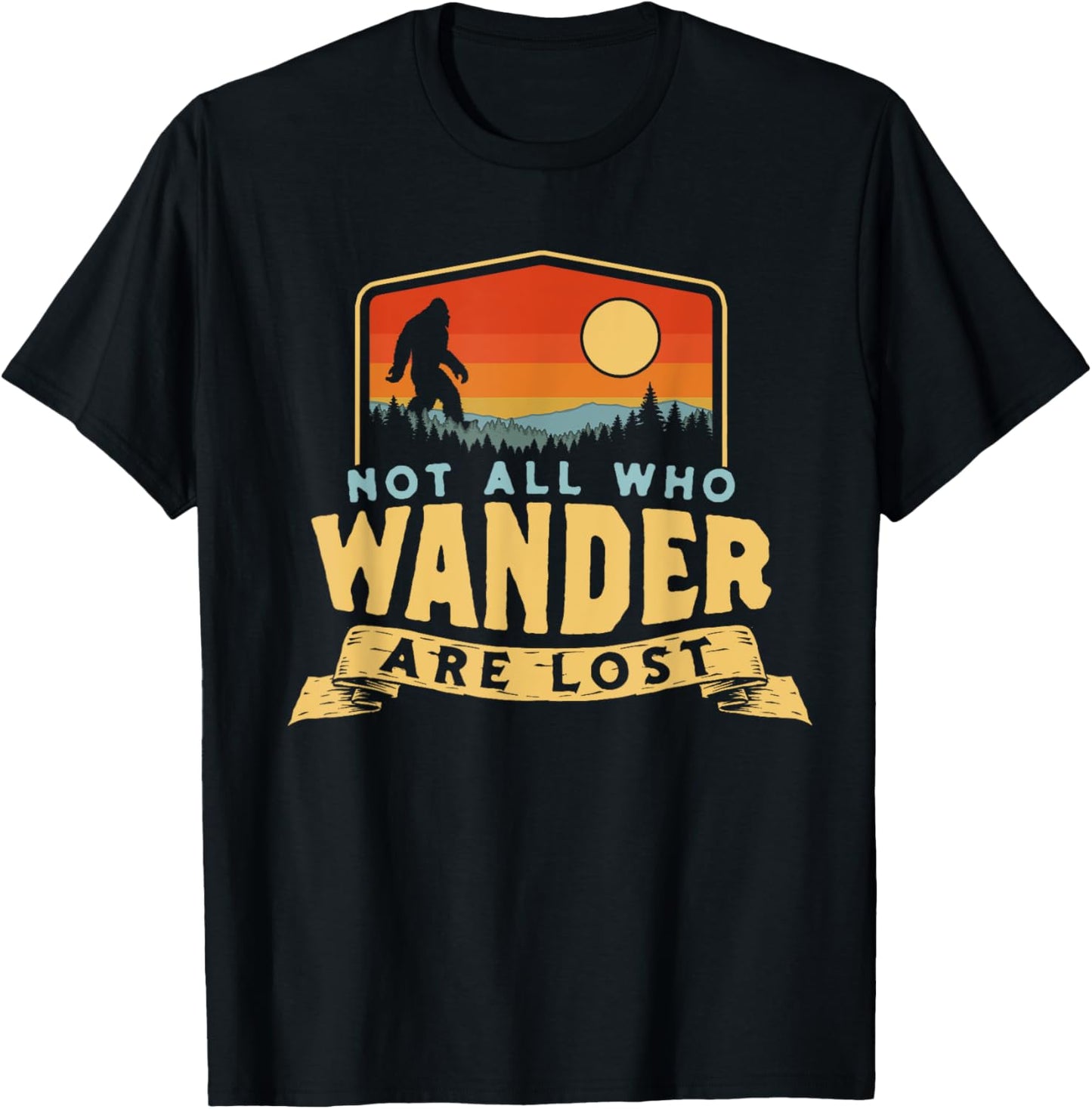 Not All Who Wander Are Lost Bigfoot Sasquatch Nature Graphic T-Shirt - T-Shirt | Black