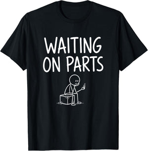Waiting On Parts Funny Mechanic T-Shirt - T-Shirt | Black