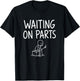 Waiting On Parts Funny Mechanic T-Shirt - T-Shirt | Black