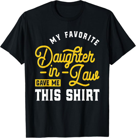 My Favorite Daughter-in-Law Gave Me This - Wedding Marriage T-Shirt - T-Shirt | Black