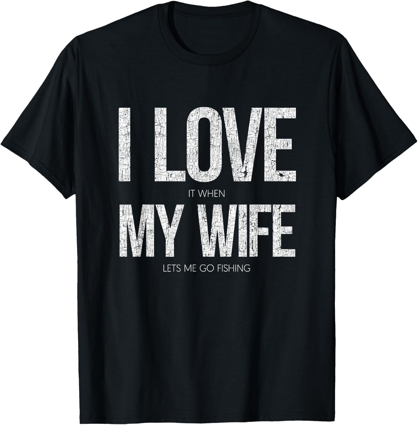 I Love It When My Wife Let's Me Go Fishing Funny T-Shirt - T-Shirt | Black