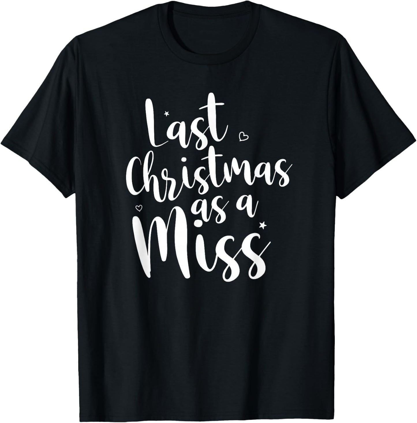 Last Christmas as a Miss Fun Engagement Shirt T-Shirt - T-Shirt | Black