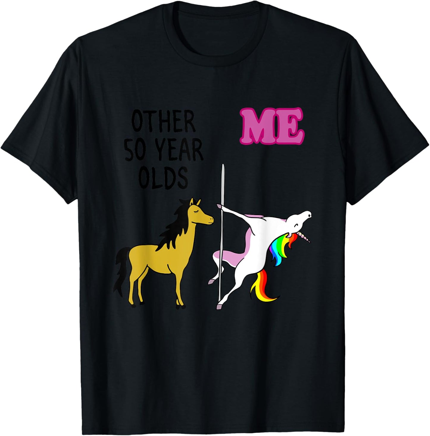 Other 50 Year Olds Me Unicorn Apparel T-Shirt - T-Shirt | Black