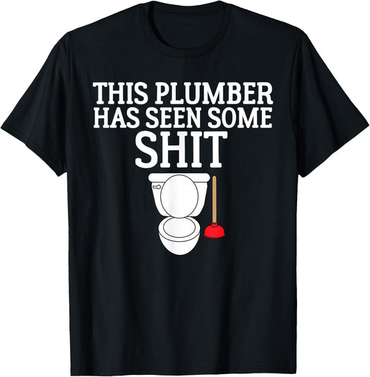 This Plumber Has Seen Some Shit Shirt Plumbing T-Shirt - T-Shirt | Black