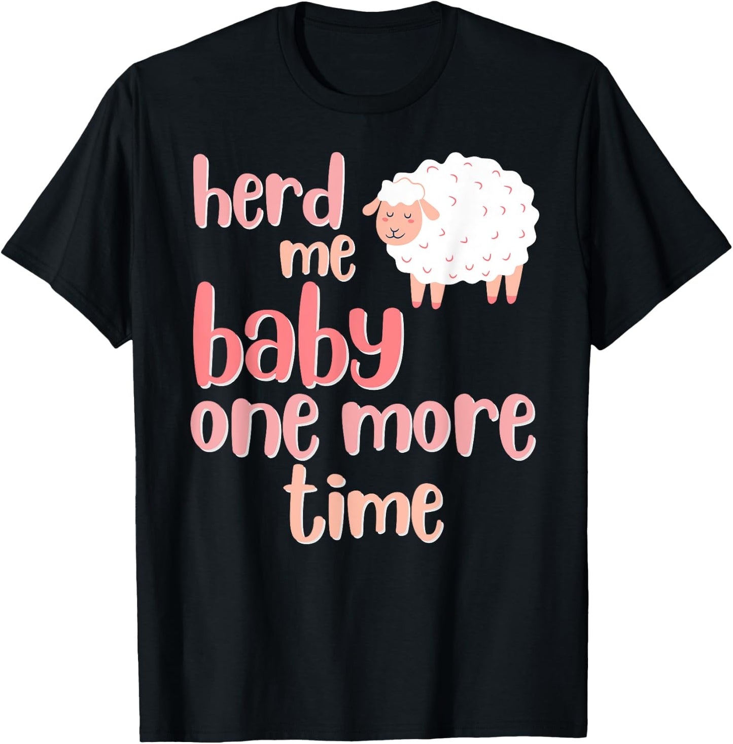 Herd Me Baby, One More Time, Funny Puns for Sheep Ewe Lambs T-Shirt - T-Shirt | Black