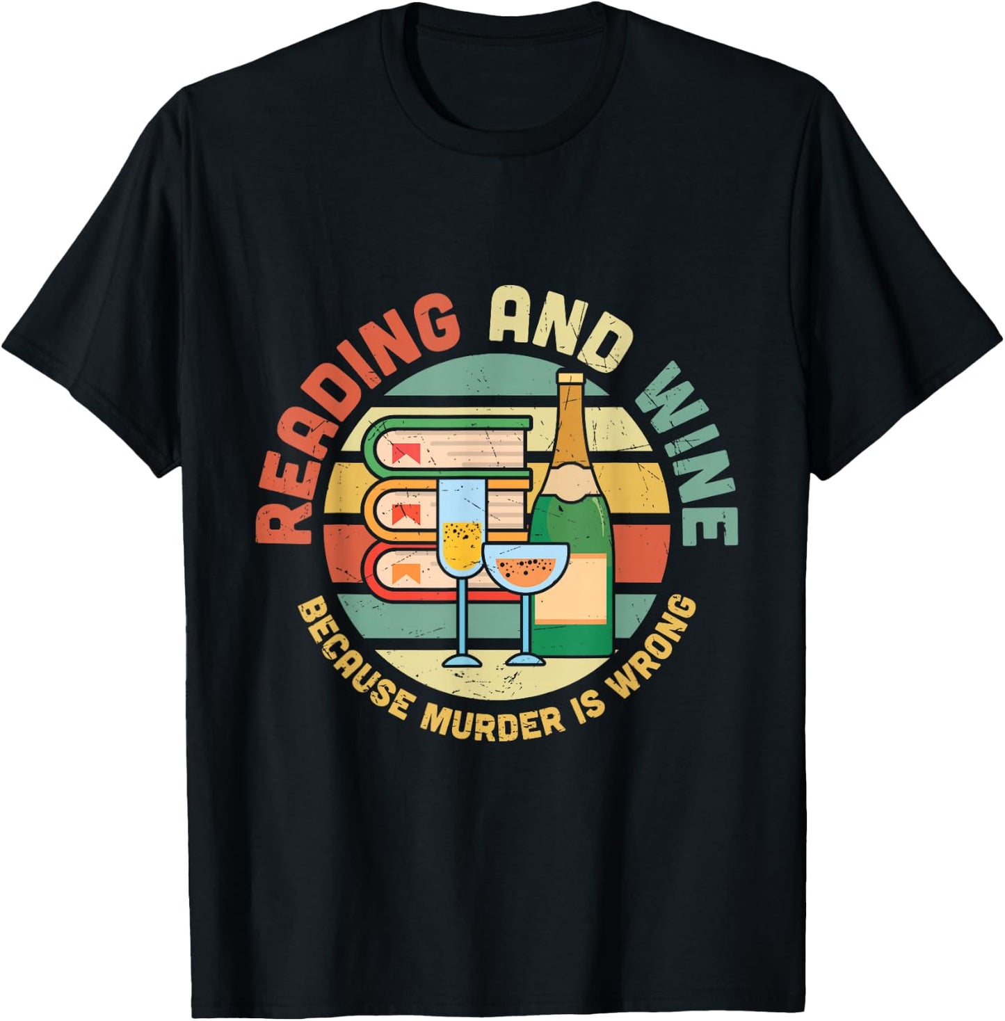 Reading and Wine Because Murder is Wrong T-Shirt - T-Shirt | Black