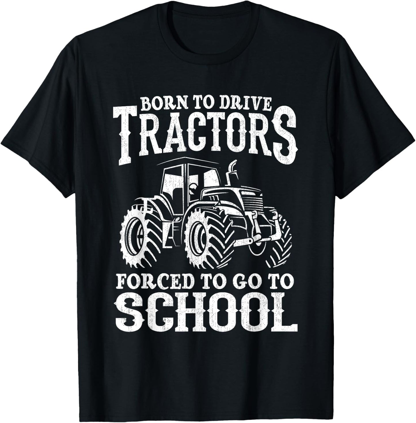 Born To Drive Tractors Forced To Go To School Funny Farmer T-Shirt - T-Shirt | Black