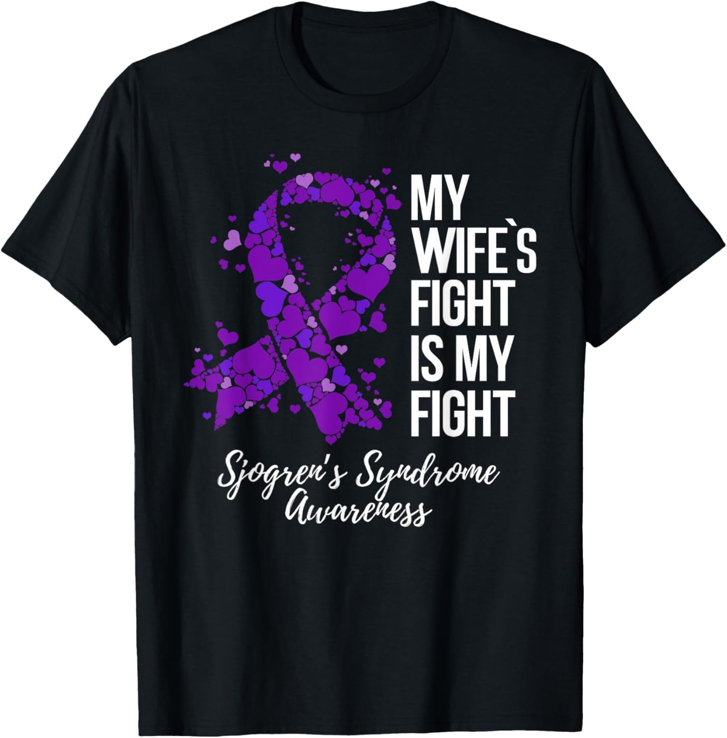 My Wife’s Fight Is My Fight Sjogrens Syndrome Awareness T-Shirt - T-Shirt | Black