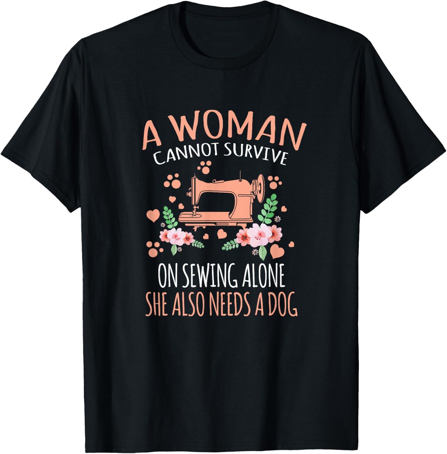 A Woman Cannot Survive On Sewing Alone T-Shirt - T-Shirt | Black