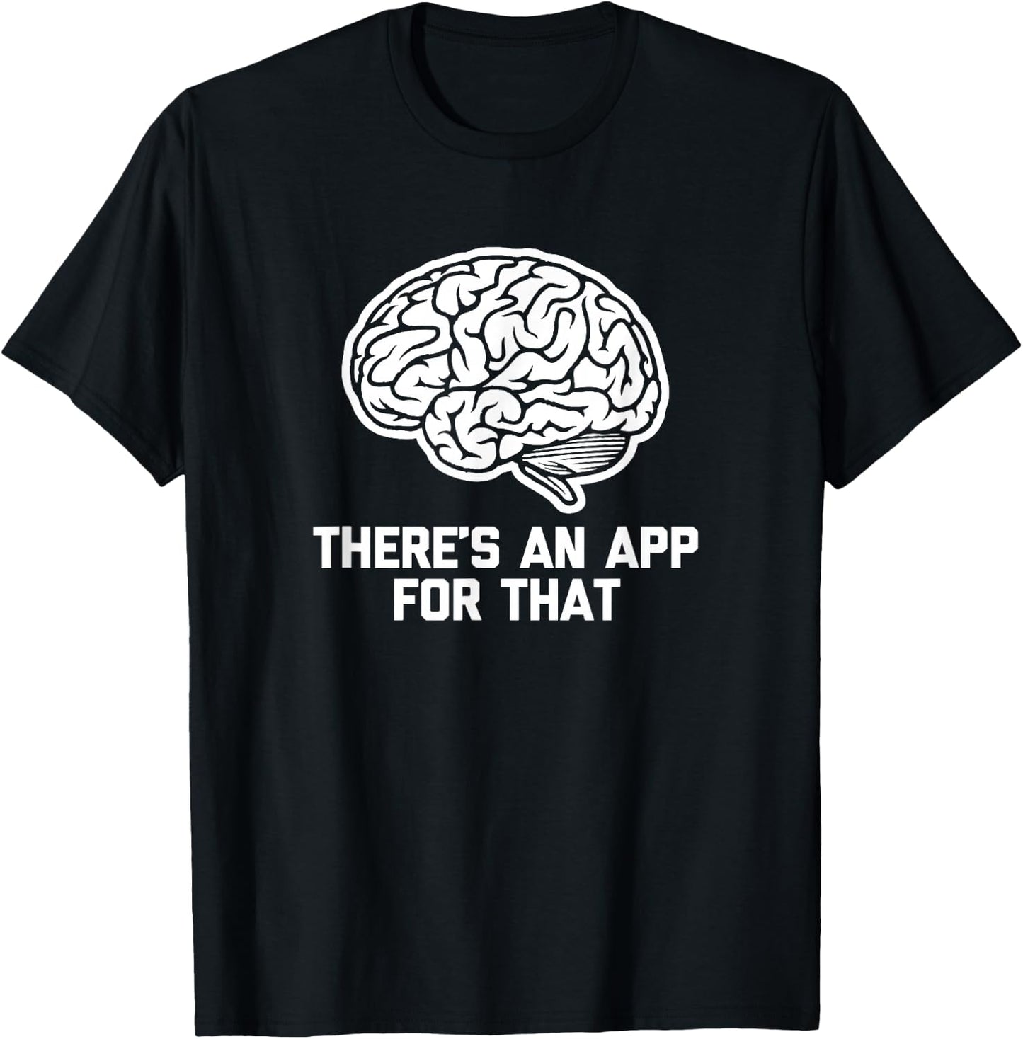 There's An App For That funny saying computer geek T-Shirt - T-Shirt | Black