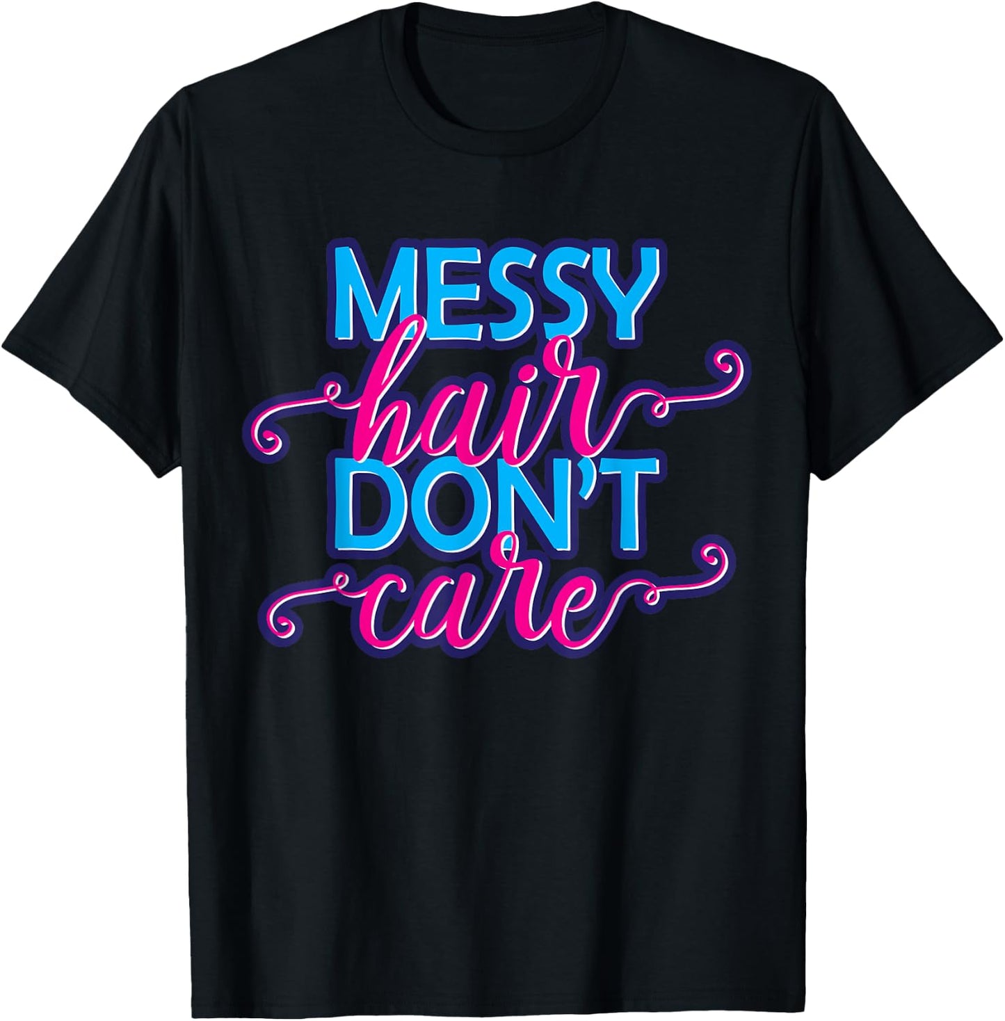 Messy Hair Don't Care Gift Running Hair Girls T-Shirt - T-Shirt | Black