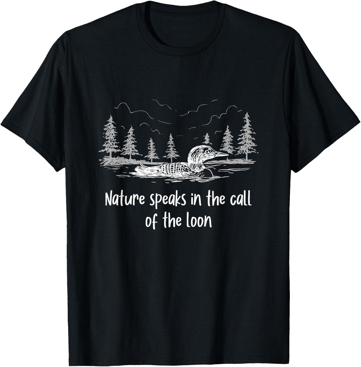 Cute Common Loon Sayings | Nature Speaks Call Of The Loon T-Shirt - T-Shirt | Black
