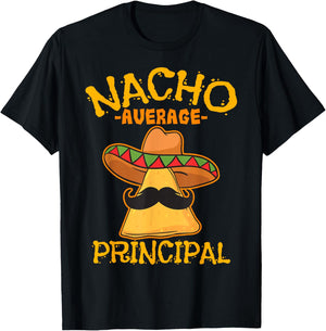 Nacho Average Principal Administrator Director Cinco de Mayo T-Shirt - T-Shirt | Black