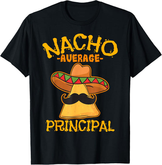 Nacho Average Principal Administrator Director Cinco de Mayo T-Shirt - T-Shirt | Black